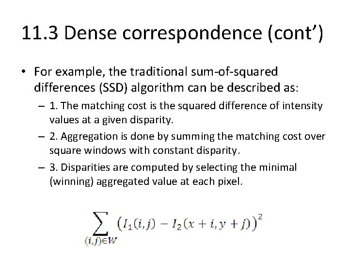 11. 3 Dense correspondence (cont’) • For example, the traditional sum-of-squared differences (SSD) algorithm