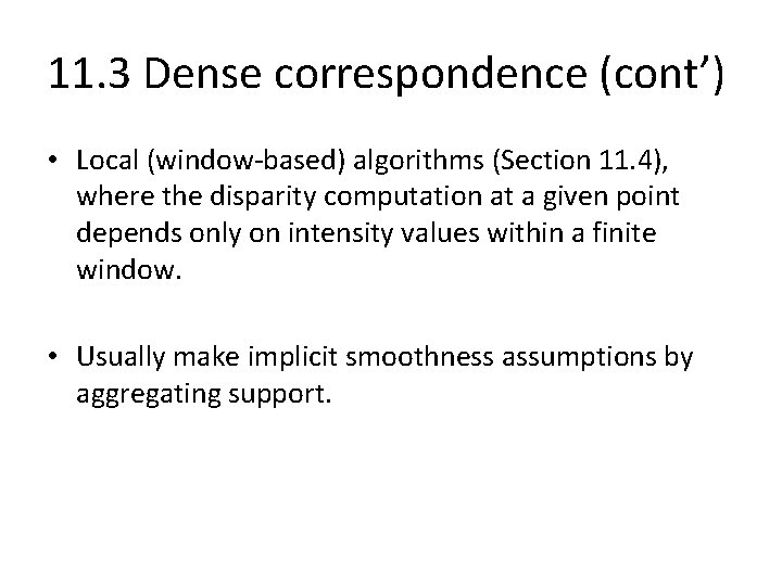 11. 3 Dense correspondence (cont’) • Local (window-based) algorithms (Section 11. 4), where the