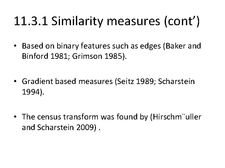 11. 3. 1 Similarity measures (cont’) • Based on binary features such as edges