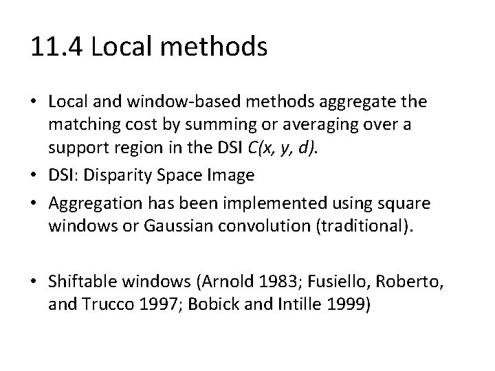 11. 4 Local methods • Local and window-based methods aggregate the matching cost by