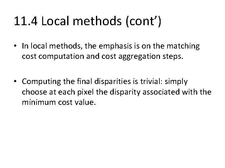 11. 4 Local methods (cont’) • In local methods, the emphasis is on the