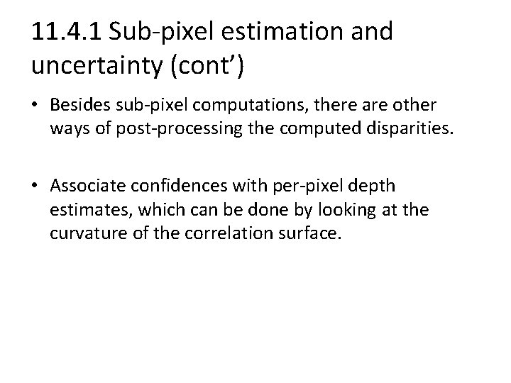 11. 4. 1 Sub-pixel estimation and uncertainty (cont’) • Besides sub-pixel computations, there are