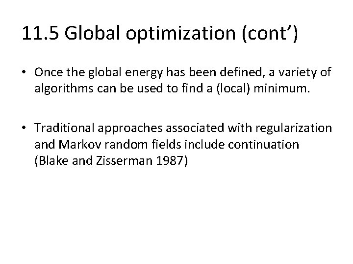 11. 5 Global optimization (cont’) • Once the global energy has been defined, a