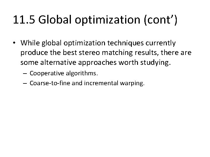 11. 5 Global optimization (cont’) • While global optimization techniques currently produce the best