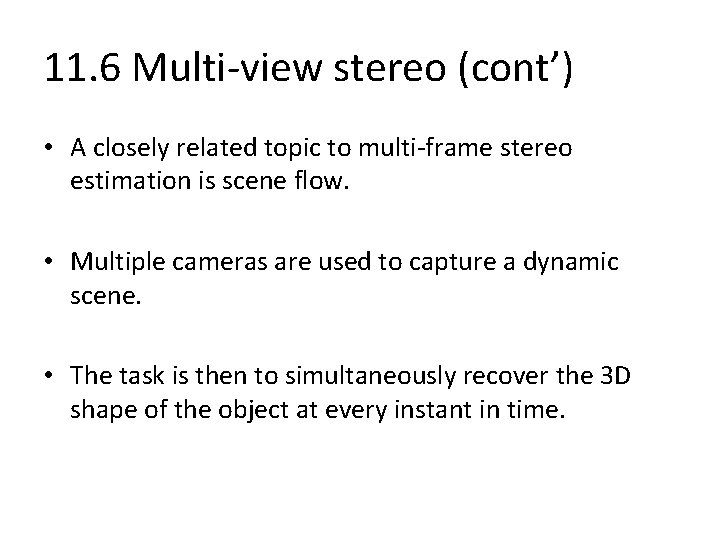 11. 6 Multi-view stereo (cont’) • A closely related topic to multi-frame stereo estimation