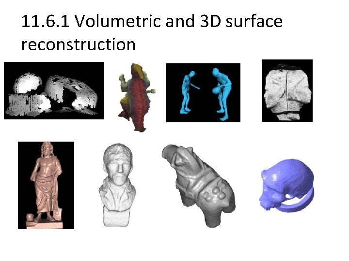 11. 6. 1 Volumetric and 3 D surface reconstruction 