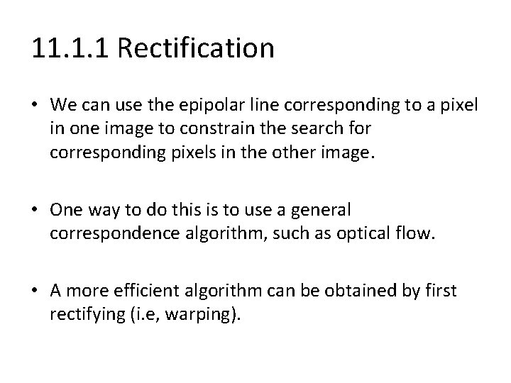 11. 1. 1 Rectification • We can use the epipolar line corresponding to a