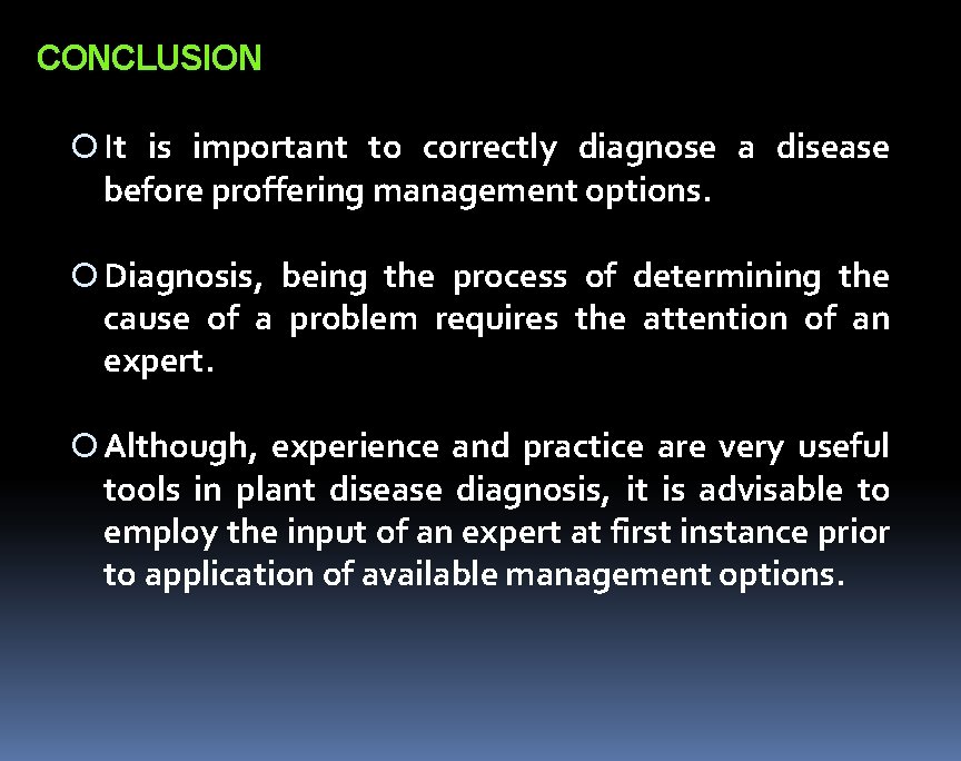 CONCLUSION It is important to correctly diagnose a disease before proffering management options. Diagnosis, CONCLUSION It is important to correctly diagnose a disease before proffering management options. Diagnosis,