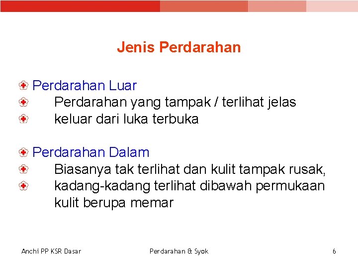 Jenis Perdarahan Luar Perdarahan yang tampak / terlihat jelas keluar dari luka terbuka Perdarahan