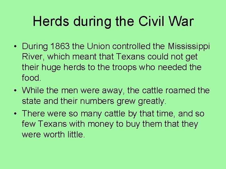 Herds during the Civil War • During 1863 the Union controlled the Mississippi River,