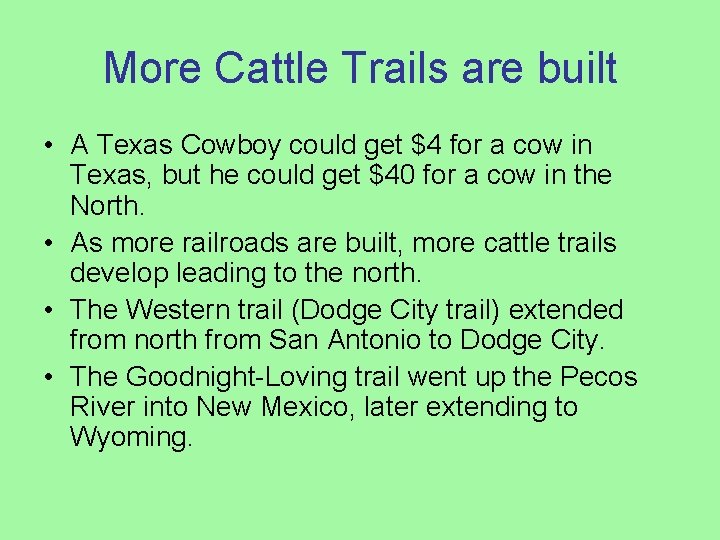 More Cattle Trails are built • A Texas Cowboy could get $4 for a