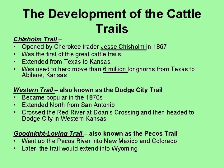 The Development of the Cattle Trails Chisholm Trail – • Opened by Cherokee trader