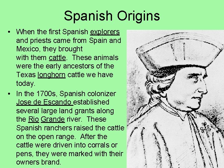 Spanish Origins • When the first Spanish explorers and priests came from Spain and