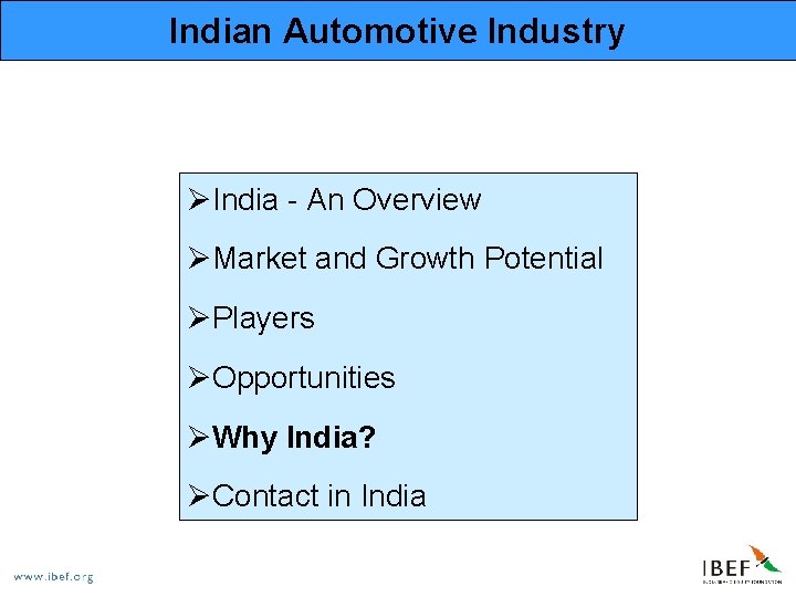 Indian Automotive Industry ØIndia - An Overview ØMarket and Growth Potential ØPlayers ØOpportunities ØWhy