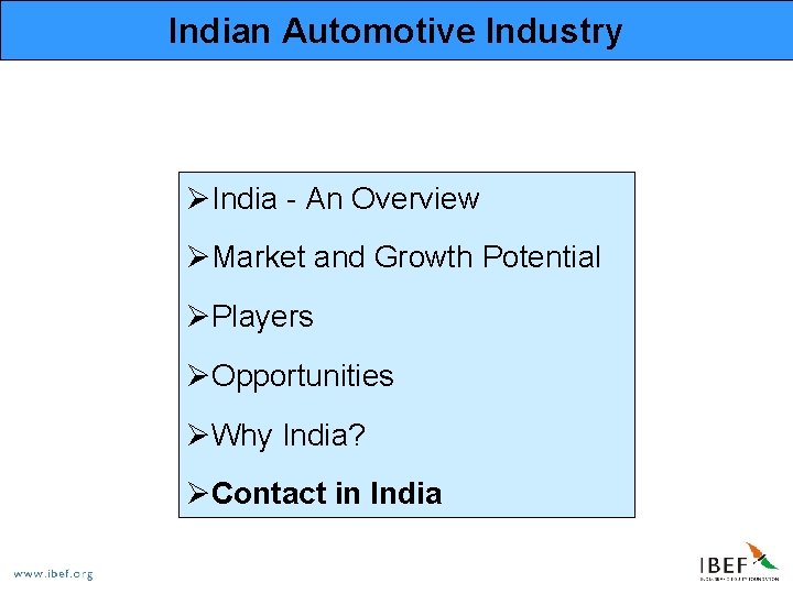 Indian Automotive Industry ØIndia - An Overview ØMarket and Growth Potential ØPlayers ØOpportunities ØWhy