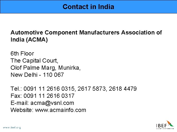 Contact in India Automotive Component Manufacturers Association of India (ACMA) 6 th Floor The