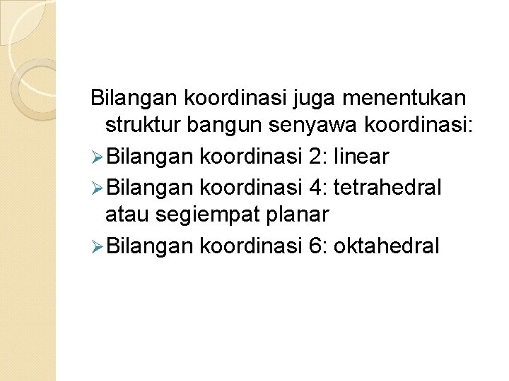Bilangan koordinasi juga menentukan struktur bangun senyawa koordinasi: Ø Bilangan koordinasi 2: linear Ø Bilangan koordinasi juga menentukan struktur bangun senyawa koordinasi: Ø Bilangan koordinasi 2: linear Ø