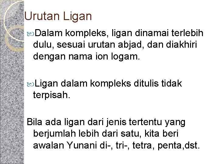 Urutan Ligan Dalam kompleks, ligan dinamai terlebih dulu, sesuai urutan abjad, dan diakhiri dengan Urutan Ligan Dalam kompleks, ligan dinamai terlebih dulu, sesuai urutan abjad, dan diakhiri dengan