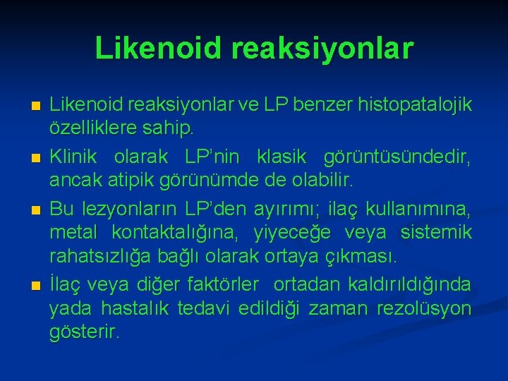 Likenoid reaksiyonlar n n Likenoid reaksiyonlar ve LP benzer histopatalojik özelliklere sahip. Klinik olarak