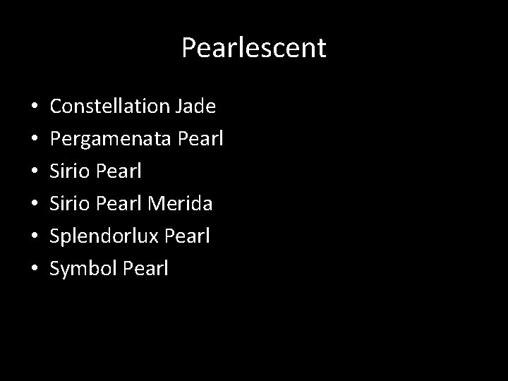 Pearlescent • • • Constellation Jade Pergamenata Pearl Sirio Pearl Merida Splendorlux Pearl Symbol Pearlescent • • • Constellation Jade Pergamenata Pearl Sirio Pearl Merida Splendorlux Pearl Symbol