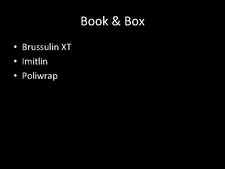 Book & Box • Brussulin XT • Imitlin • Poliwrap Book & Box • Brussulin XT • Imitlin • Poliwrap