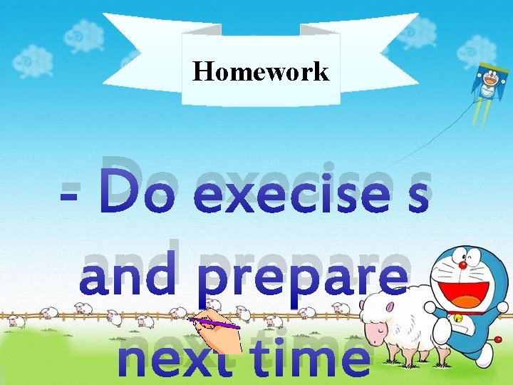 Homework - Do execise s and prepare next time 