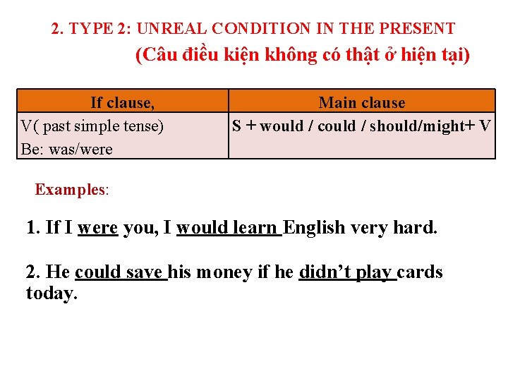 2. TYPE 2: UNREAL CONDITION IN THE PRESENT (Câu điều kiện không có thật