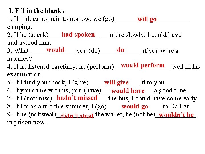 I. Fill in the blanks: 1. If it does not rain tomorrow, we (go)___________