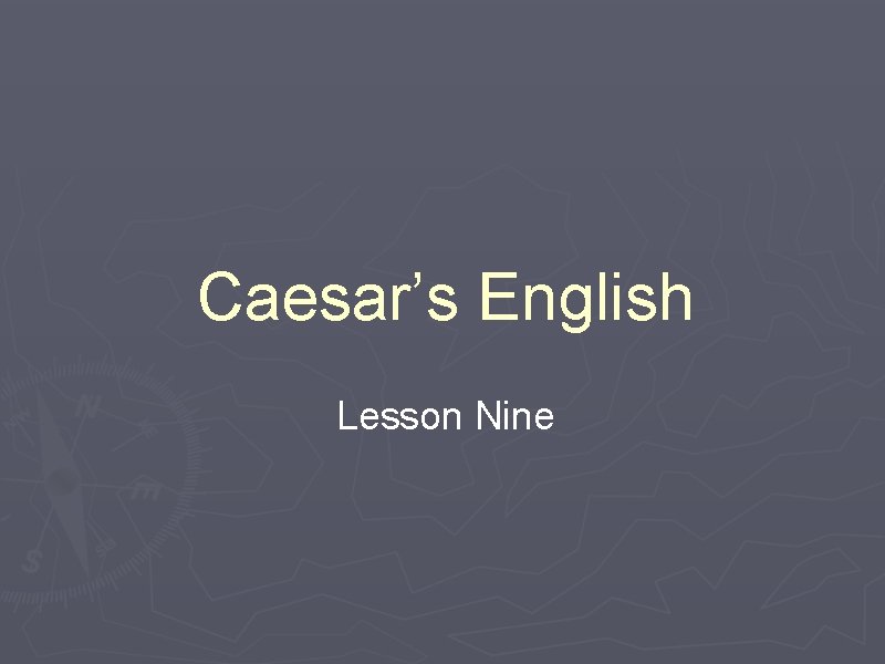 Caesar’s English Lesson Nine 