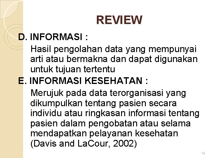 REVIEW D. INFORMASI : Hasil pengolahan data yang mempunyai arti atau bermakna dan dapat