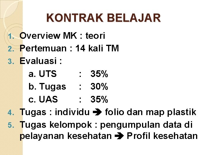 KONTRAK BELAJAR 1. 2. 3. 4. 5. Overview MK : teori Pertemuan : 14