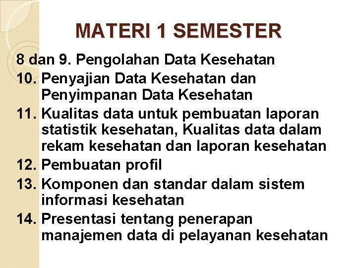 MATERI 1 SEMESTER 8 dan 9. Pengolahan Data Kesehatan 10. Penyajian Data Kesehatan dan