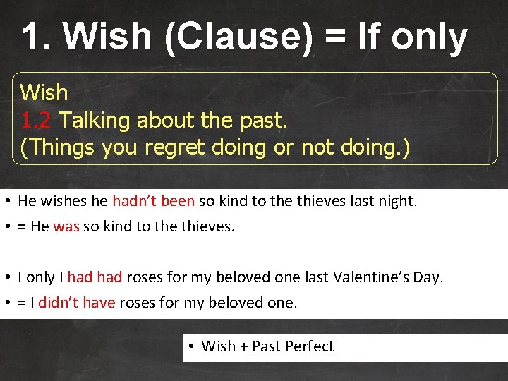 1. Wish (Clause) = If only Wish 1. 2 Talking about the past. (Things