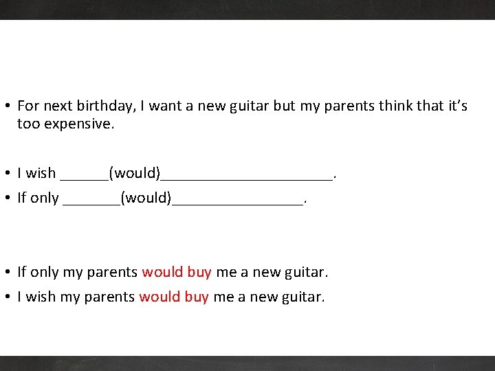  • For next birthday, I want a new guitar but my parents think