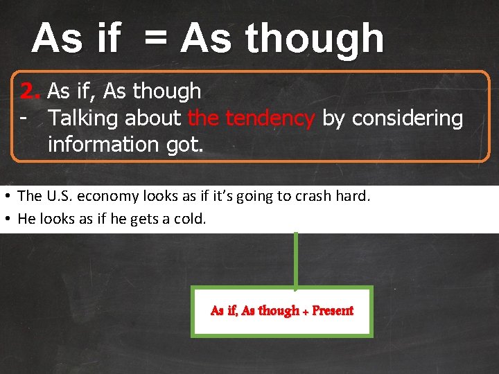 As if = As though 2. As if, As though - Talking about the