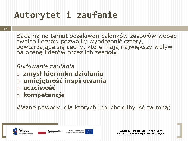 Autorytet i zaufanie 14 Badania na temat oczekiwań członków zespołów wobec swoich liderów pozwoliły