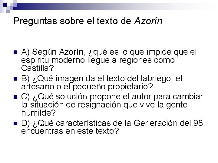 Preguntas sobre el texto de Azorín n n A) Según Azorín, ¿qué es lo