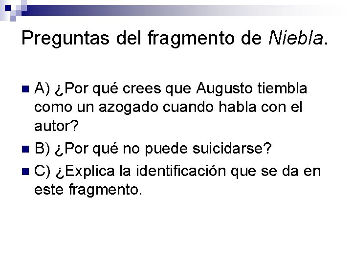 Preguntas del fragmento de Niebla. A) ¿Por qué crees que Augusto tiembla como un