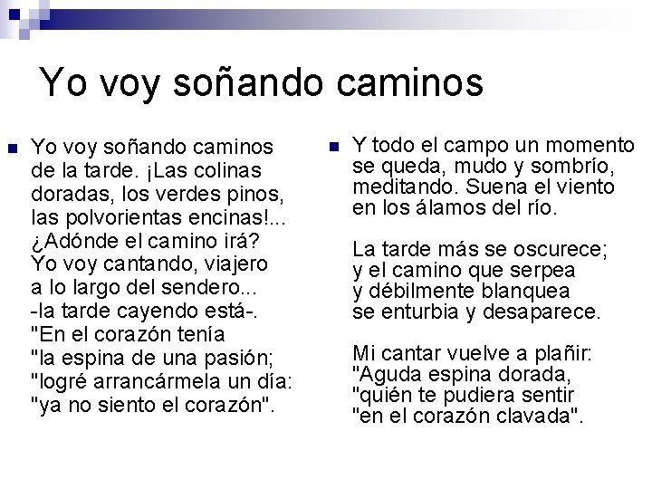 Yo voy soñando caminos n Yo voy soñando caminos de la tarde. ¡Las colinas