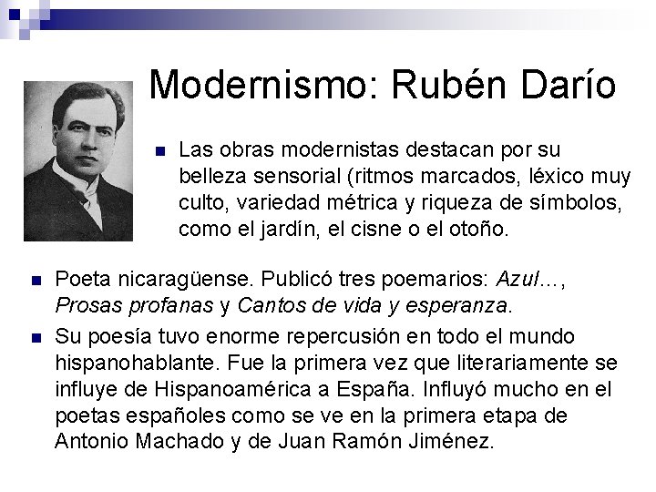 Modernismo: Rubén Darío n n n Las obras modernistas destacan por su belleza sensorial