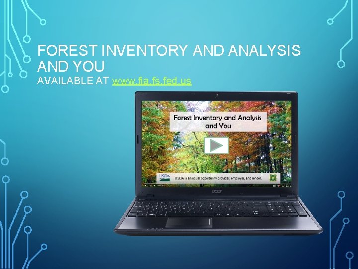 FOREST INVENTORY AND ANALYSIS AND YOU AVAILABLE AT www. fia. fs. fed. us 