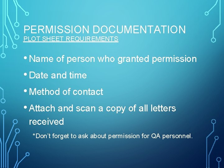 PERMISSION DOCUMENTATION PLOT SHEET REQUIREMENTS • Name of person who granted permission • Date