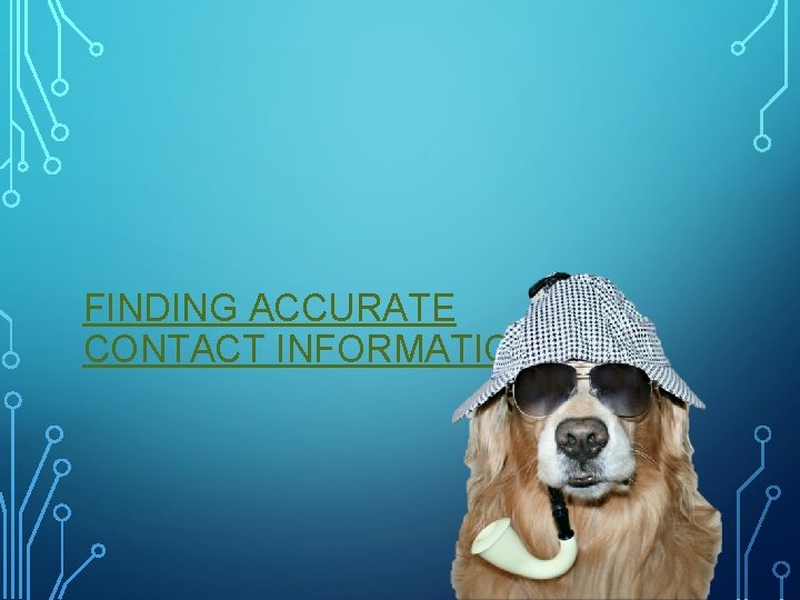 FINDING ACCURATE CONTACT INFORMATION 