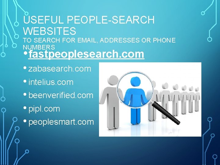 USEFUL PEOPLE-SEARCH WEBSITES TO SEARCH FOR EMAIL, ADDRESSES OR PHONE NUMBERS • fastpeoplesearch. com