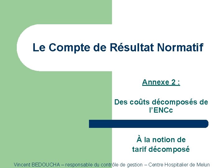 Le Compte de Résultat Normatif Annexe 2 : Des coûts décomposés de l’ENCc À