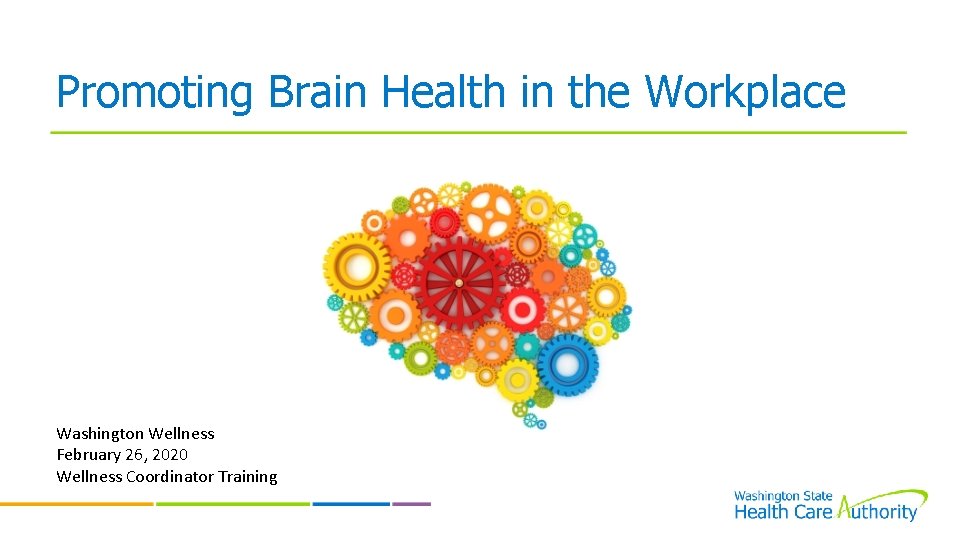 Promoting Brain Health in the Workplace Washington Wellness February 26, 2020 Wellness Coordinator Training