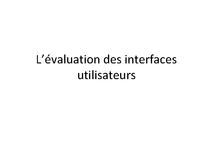 L’évaluation des interfaces utilisateurs 
