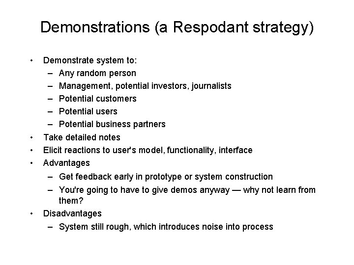 Demonstrations (a Respodant strategy) • Demonstrate system to: – Any random person – Management,