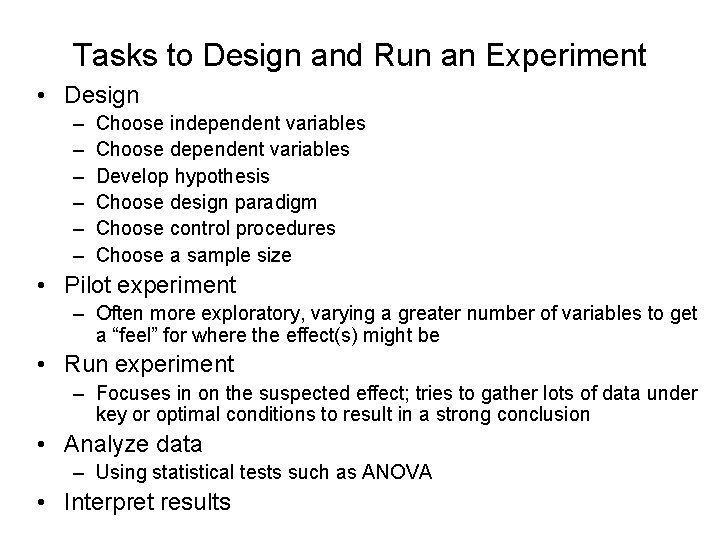 Tasks to Design and Run an Experiment • Design – – – Choose independent