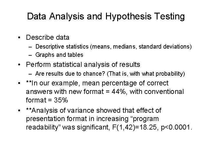 Data Analysis and Hypothesis Testing • Describe data – Descriptive statistics (means, medians, standard